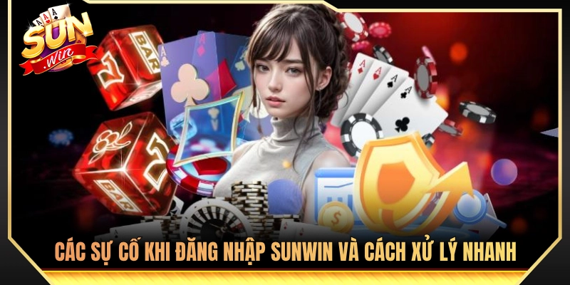 Đăng Nhập Sunwin - Hướng Dẫn Vào Tài Khoản An Toàn Bảo Mật 3 Lỗi thường gặp khi vào tài khoản và biện pháp khắc phục cấp tốc